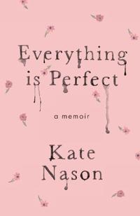 Bokomslag for "Everything is Perfect - A Memoir"