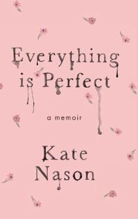 Bokomslag för "Everything is Perfect - A Memoir"