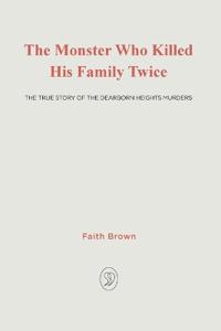 The Monster That Killed His Family Twice