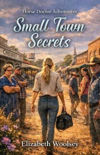 Small Town Secrets Horse Doctor Adventures