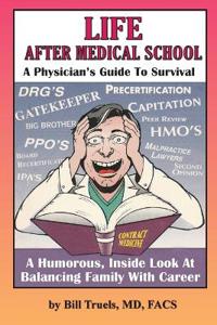 Bokomslag för "Life After Medical School - A Physician's Guide To Survival"