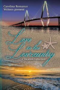 Love in the Lowcountry, A Vacation Collection