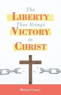The Liberty That Brings Victory in Christ