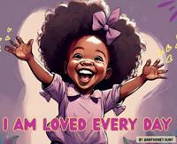 I Am Loved Every Day