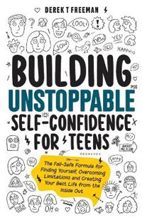 Bokomslag for "Building Unstoppable Self-Confidence for Teens"
