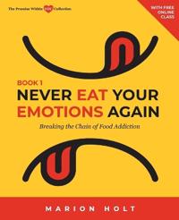 Never Eat Your Emotions Again, Book 1