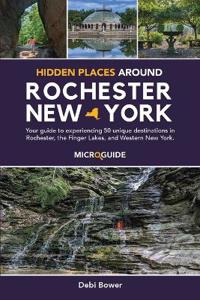 Hidden Places Around Rochester, New York