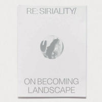 Re: Siriality/ On Becoming Landscape