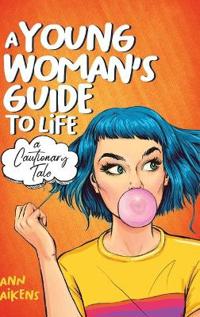A Young Woman's Guide to Life
