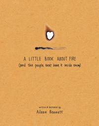 A Little Book About Fire
