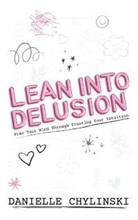 Lean Into Delusion