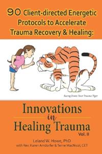 90 Client-directed Energetic Protocols to Accelerate Trauma Recovery & Healing