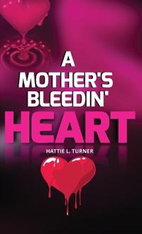 A Mother's Bleedin' Heart