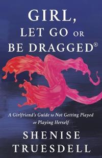 Girl, Let Go or Be Dragged!