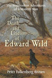 The Death and Life of Edward Wild