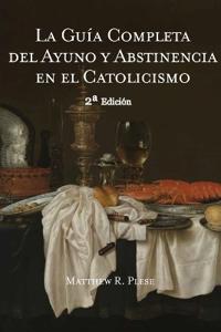 La Guía Completa del Ayuno y Abstinencia en el Catolicismo