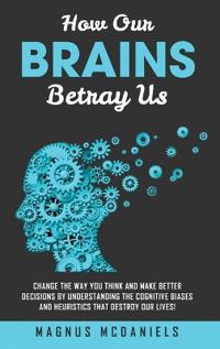 Bokomslag för "How Our Brains Betray Us"