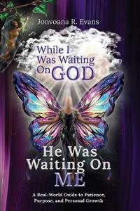 While I Was Waiting On God, He Was Waiting On Me