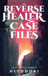 Bokomslag for "The Reverse Healer Case Files"