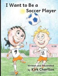 I Want to Be a Soccer Player