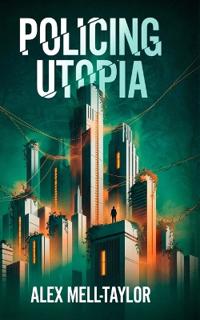 Policing Utopia