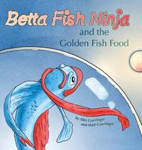 Bokomslag för "Betta Fish Ninja and the Golden Fish Food"