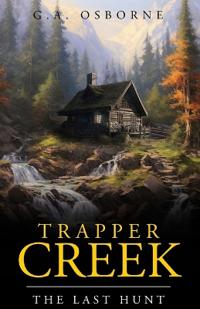 Trapper Creek The Last hunt
