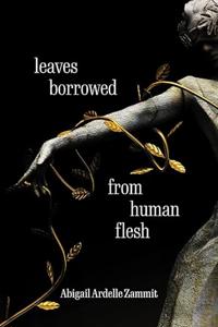 Leaves Borrowed From Human Flesh