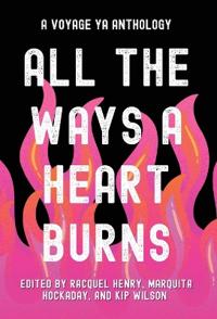 Bokomslag for "All the Ways a Heart Burns"