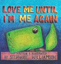 Love Me Until I'm Me Again