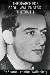 "The Search For Raoul Wallenberg - The Truth"
