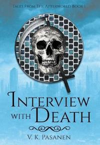 Bokomslag för "Interview with Death, Tales from the Afterworld Book 1"