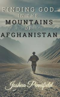 Finding God In The Mountains of Afghanistan