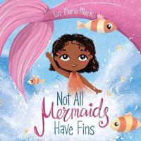 Not All Mermaids Have Fins