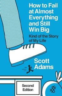 How to Fail at Almost Everything and Still Win Big