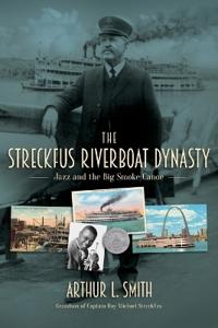Bokomslag for "The Streckfus Riverboat Dynasty"