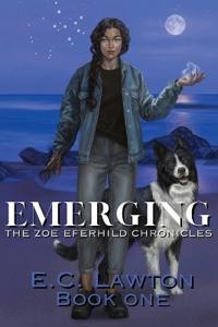 Bokomslag för "Emerging, The Zoe Eferhild Chronicles"