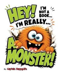 Bokomslag för "Hey! I'm not a Book! I'm really... a Monster!"
