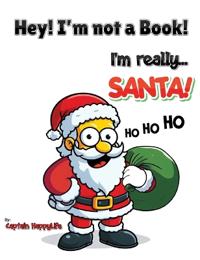Bokomslag för "Hey! I'm not a Book! I'm really... Santa!"