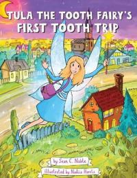 Bokomslag för "Tula the Tooth Fairy's First Tooth Trip"