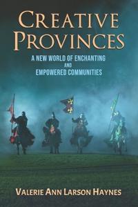 Creative Provinces--A New World of Enchanting and Empowered Communities
