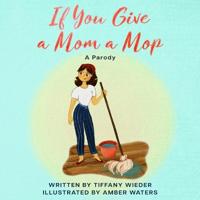 Bokomslag för "If You Give a Mom a Mop"
