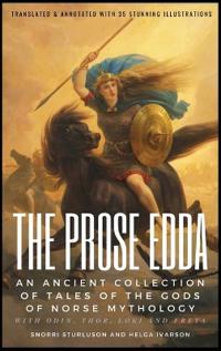 THE PROSE EDDA (Translated & Annotated with 35 Stunning Illustrations)