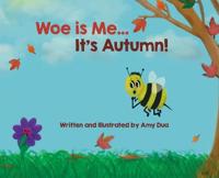 Bokomslag for "Woe is Me...It's Autumn!"