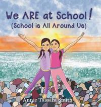 Bokomslag for "We ARE at School! (School is All Around Us)"