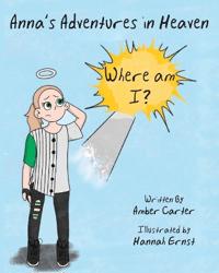 Bokomslag for "Anna's Adventures in Heaven - Where am I?"