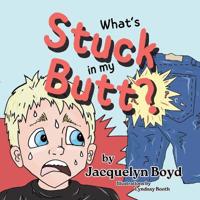 Bokomslag for "What's Stuck in my Butt?"