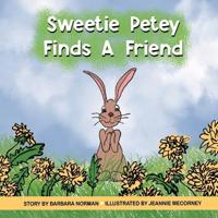 Bokomslag för "Sweetie Petey Finds A Friend"