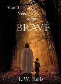 You'll Need To Be Brave