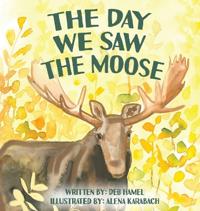 Bokomslag for "The Day We Saw The Moose"
